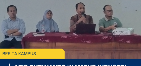Azis Purwanto “Kampus Industri Harus Bisa Berubah dan Bergerak Cepat