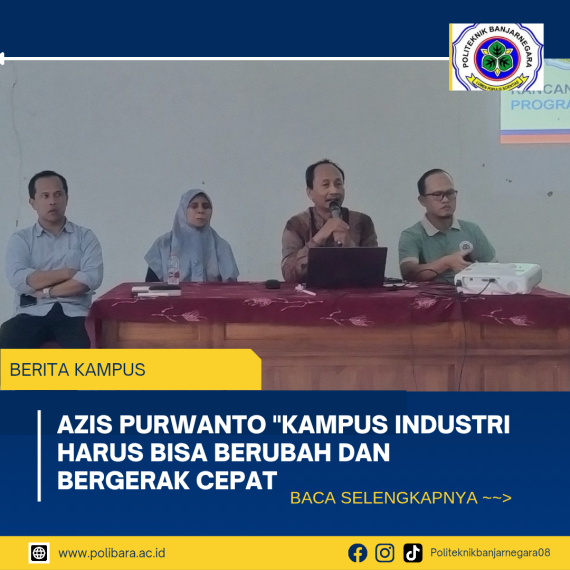 Azis Purwanto “Kampus Industri Harus Bisa Berubah dan Bergerak Cepat